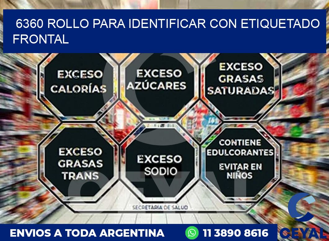 6360 ROLLO PARA IDENTIFICAR CON ETIQUETADO FRONTAL