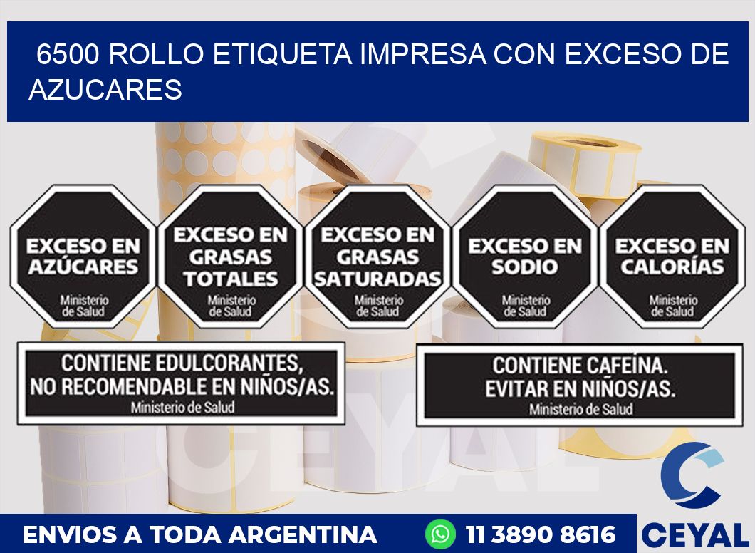 6500 ROLLO ETIQUETA IMPRESA CON EXCESO DE AZUCARES