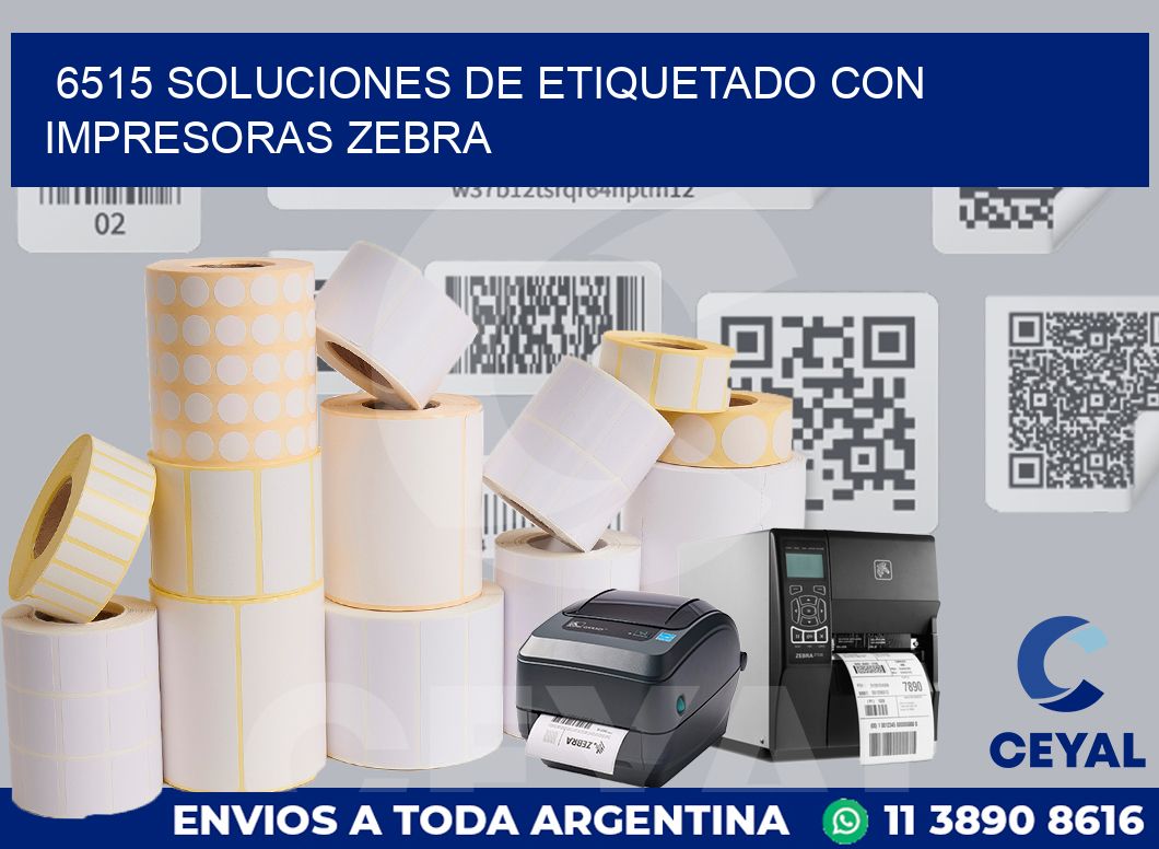 6515 SOLUCIONES DE ETIQUETADO CON IMPRESORAS ZEBRA