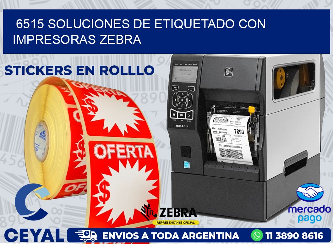 6515 SOLUCIONES DE ETIQUETADO CON IMPRESORAS ZEBRA