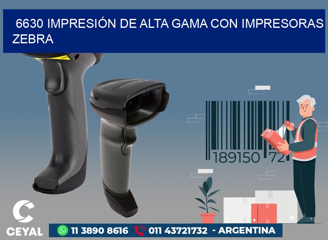 6630 IMPRESIÓN DE ALTA GAMA CON IMPRESORAS ZEBRA