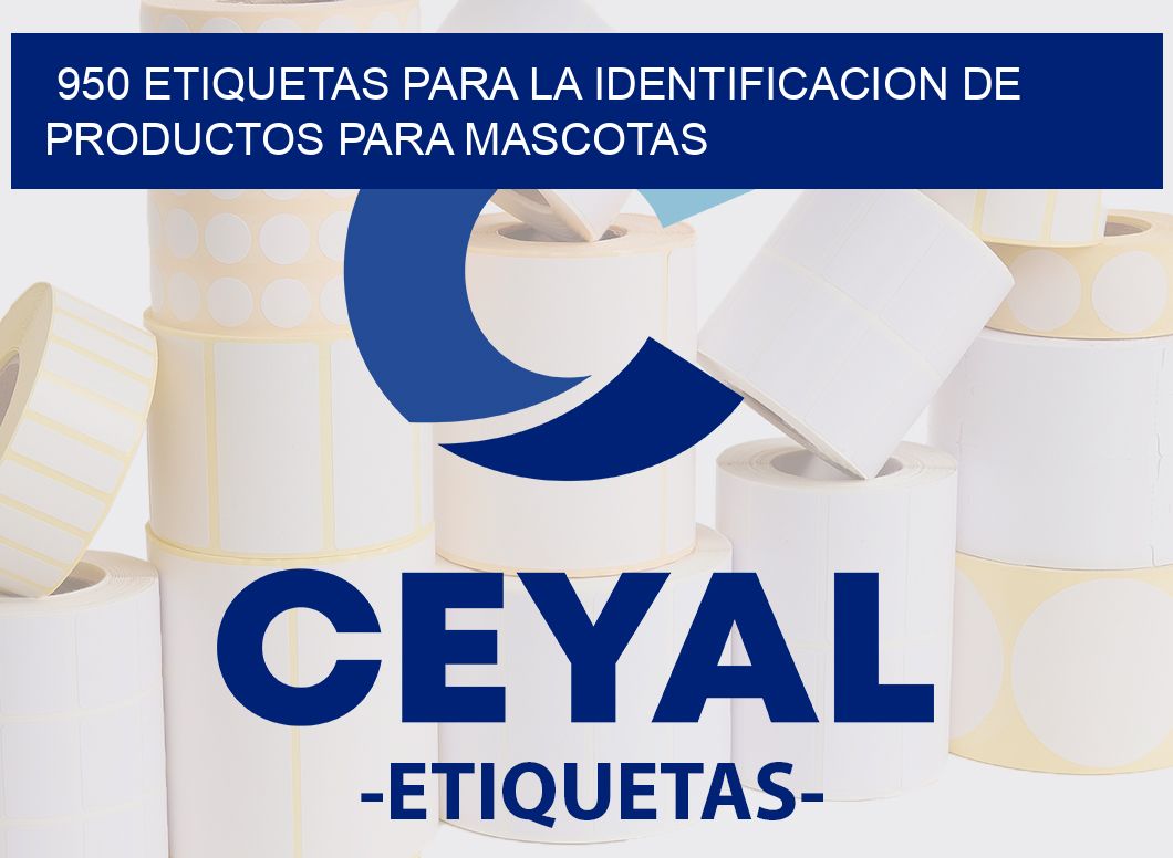 950 ETIQUETAS PARA LA IDENTIFICACION DE PRODUCTOS PARA MASCOTAS