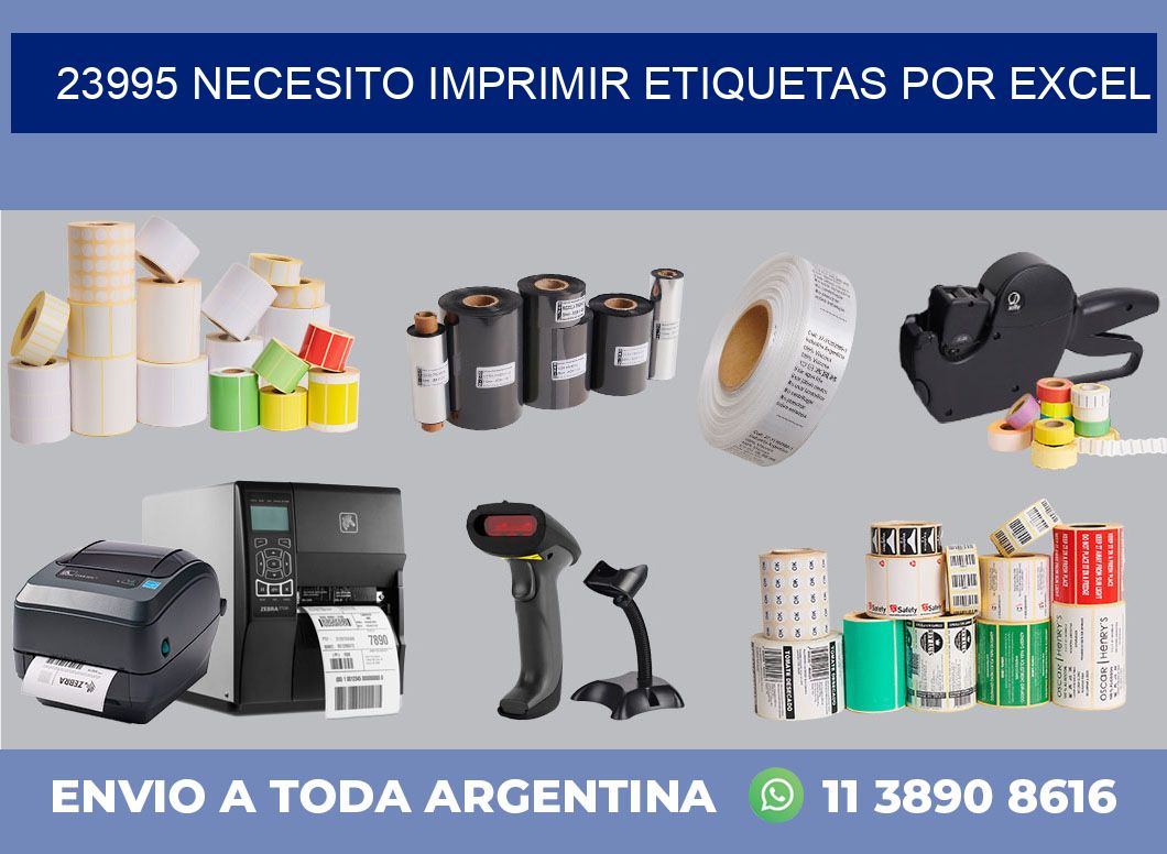 23995 NECESITO IMPRIMIR ETIQUETAS POR EXCEL