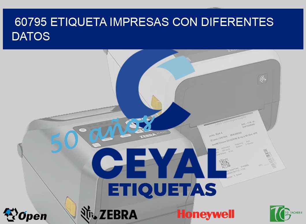 60795 ETIQUETA IMPRESAS CON DIFERENTES DATOS