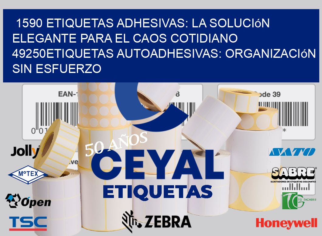 1590 Etiquetas Adhesivas: La Solución Elegante para el Caos Cotidiano 49250Etiquetas Autoadhesivas: Organización sin Esfuerzo