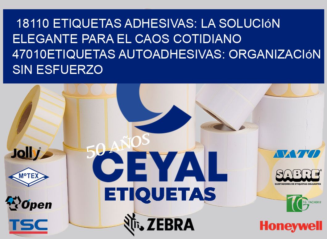 18110 Etiquetas Adhesivas: La Solución Elegante para el Caos Cotidiano 47010Etiquetas Autoadhesivas: Organización sin Esfuerzo