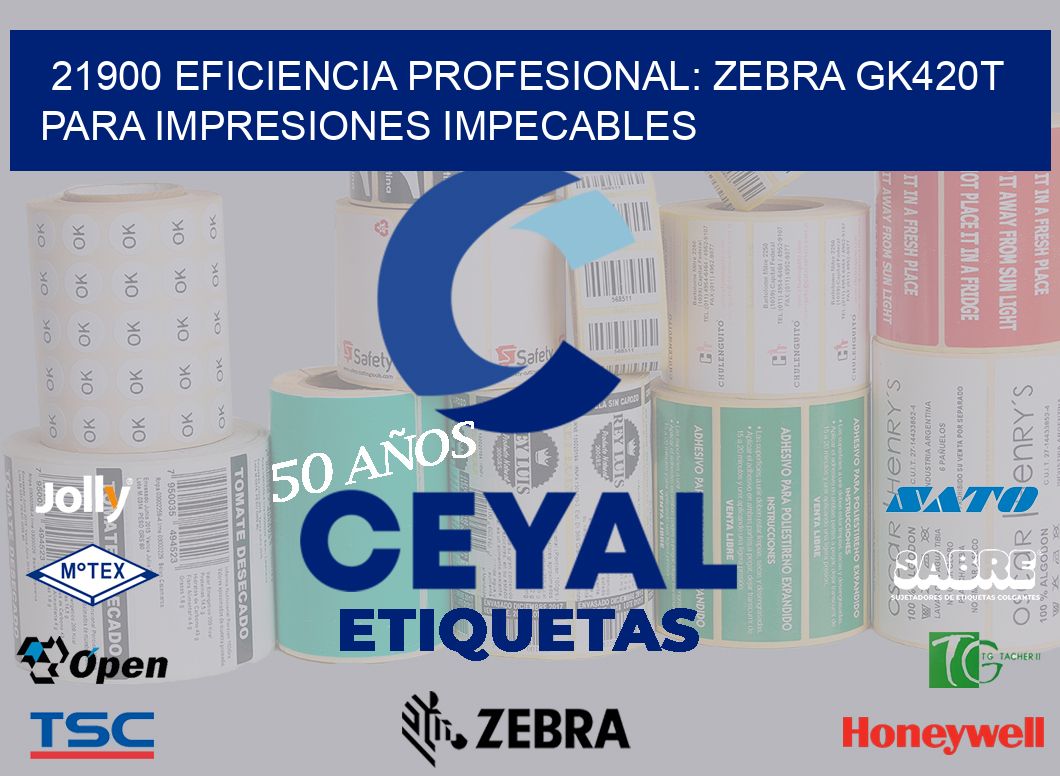21900 Eficiencia Profesional: Zebra GK420T para Impresiones Impecables