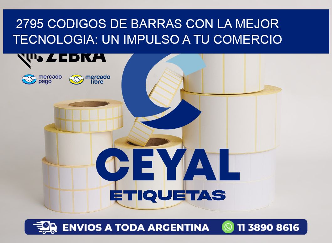 2795 CODIGOS DE BARRAS CON LA MEJOR TECNOLOGIA: UN IMPULSO A TU COMERCIO