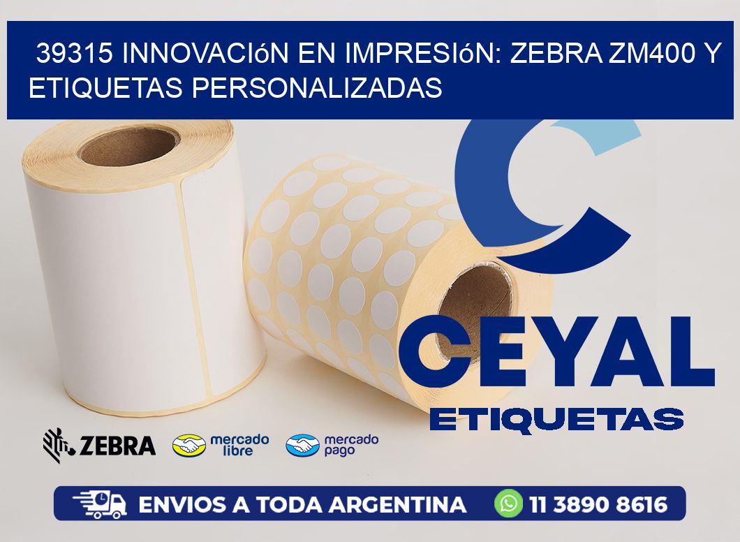 39315 Innovación en Impresión: Zebra ZM400 y Etiquetas Personalizadas