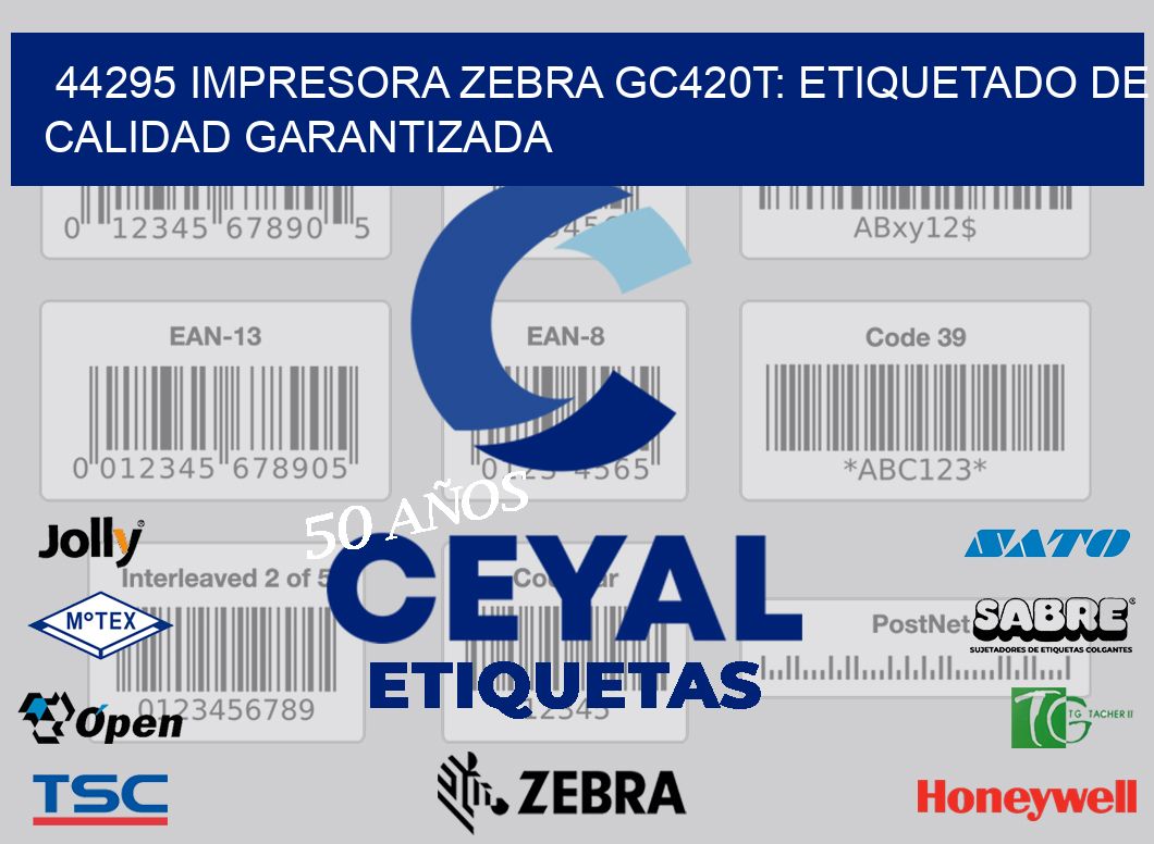 44295 Impresora Zebra GC420T: Etiquetado de Calidad Garantizada