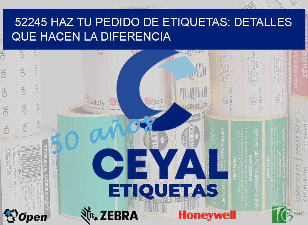 52245 Haz tu Pedido de Etiquetas: Detalles que Hacen la Diferencia