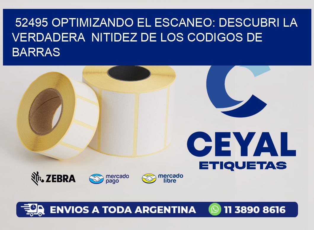 52495 OPTIMIZANDO EL ESCANEO: DESCUBRI LA VERDADERA NITIDEZ DE LOS CODIGOS DE BARRAS