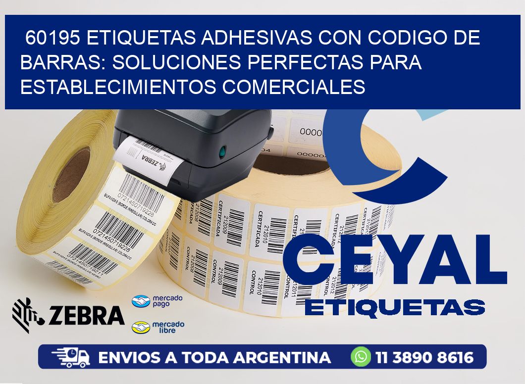 60195 ETIQUETAS ADHESIVAS CON CODIGO DE BARRAS: SOLUCIONES PERFECTAS PARA ESTABLECIMIENTOS COMERCIALES