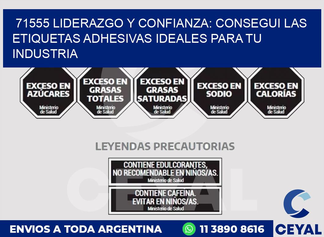 71555 LIDERAZGO Y CONFIANZA: CONSEGUI LAS ETIQUETAS ADHESIVAS IDEALES PARA TU INDUSTRIA