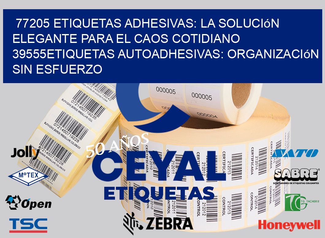 77205 Etiquetas Adhesivas: La Solución Elegante para el Caos Cotidiano 39555Etiquetas Autoadhesivas: Organización sin Esfuerzo