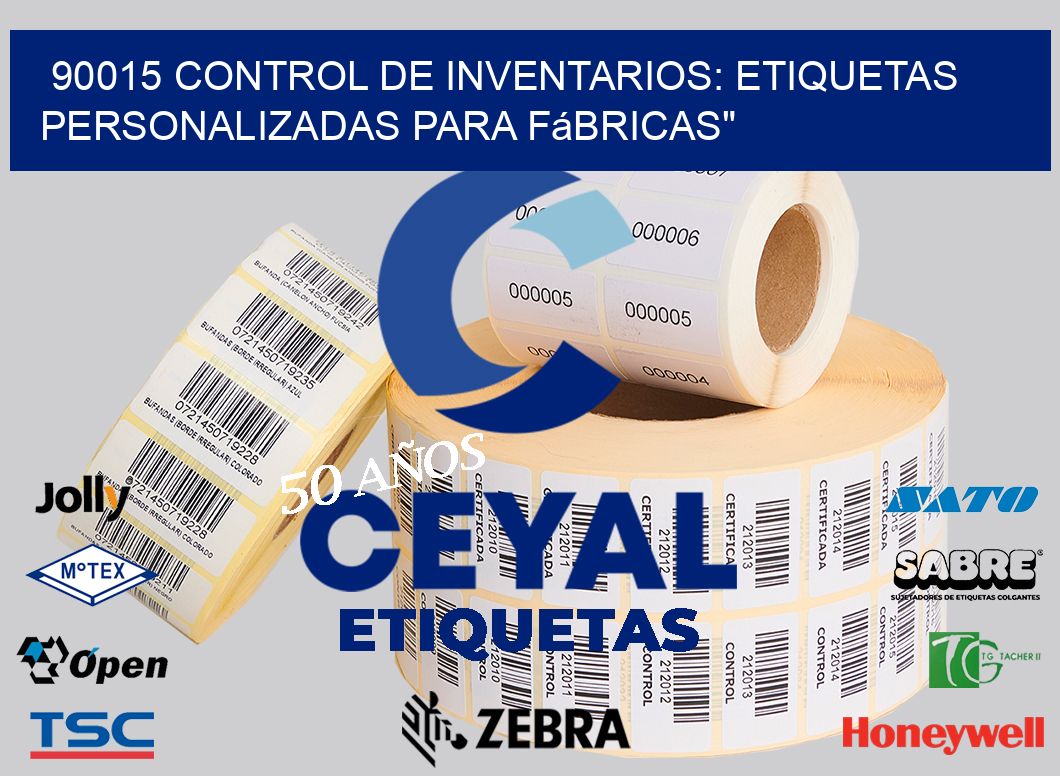 90015 Control de Inventarios: Etiquetas Personalizadas para Fábricas”