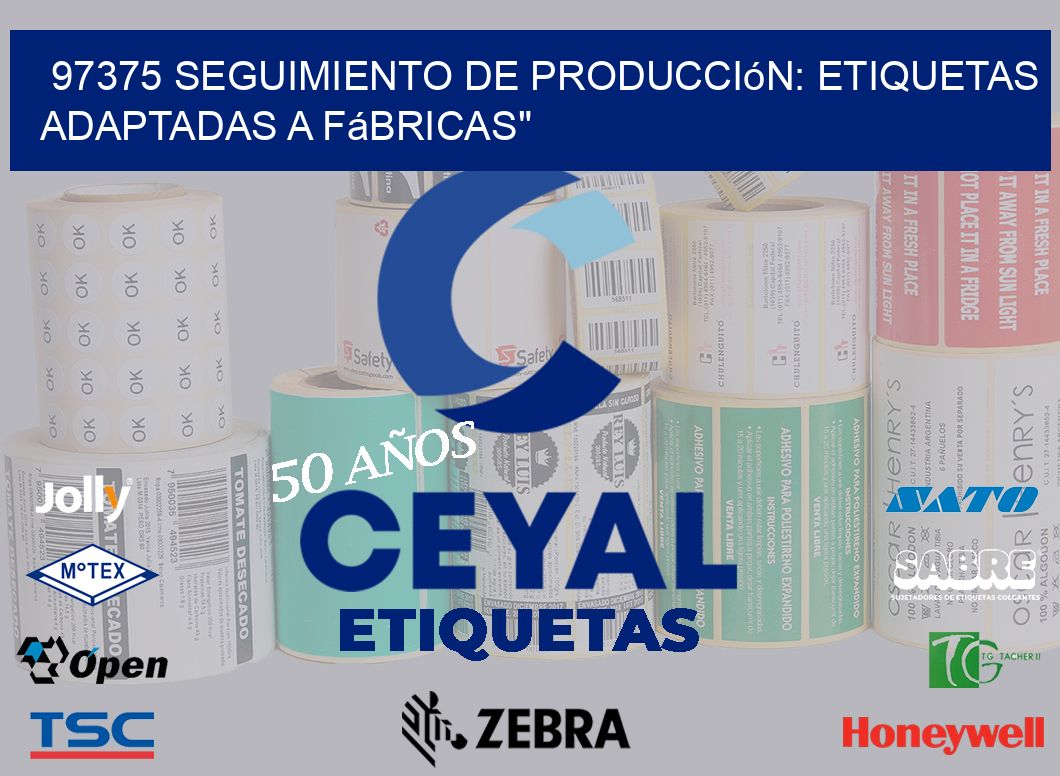 97375 Seguimiento de Producción: Etiquetas Adaptadas a Fábricas”