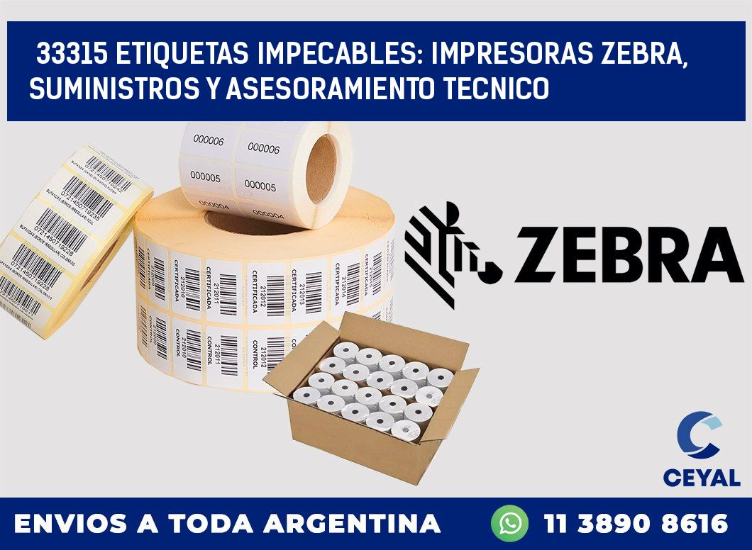 33315 ETIQUETAS IMPECABLES: IMPRESORAS ZEBRA, SUMINISTROS Y ASESORAMIENTO TECNICO