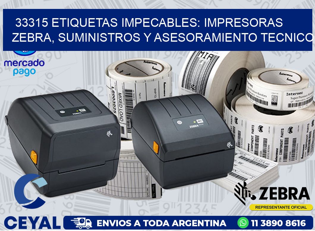 33315 ETIQUETAS IMPECABLES: IMPRESORAS ZEBRA, SUMINISTROS Y ASESORAMIENTO TECNICO