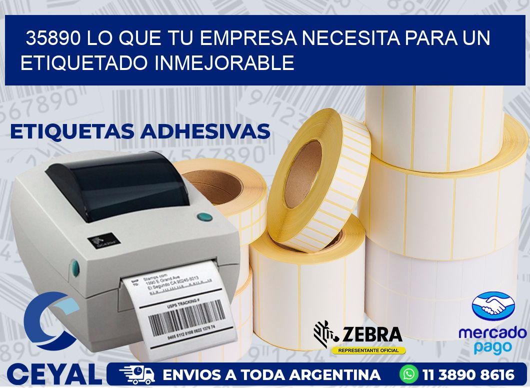 35890 LO QUE TU EMPRESA NECESITA PARA UN ETIQUETADO INMEJORABLE