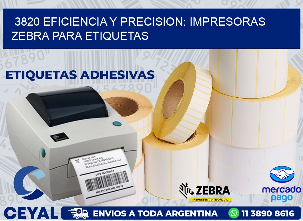3820 EFICIENCIA Y PRECISION: IMPRESORAS ZEBRA PARA ETIQUETAS
