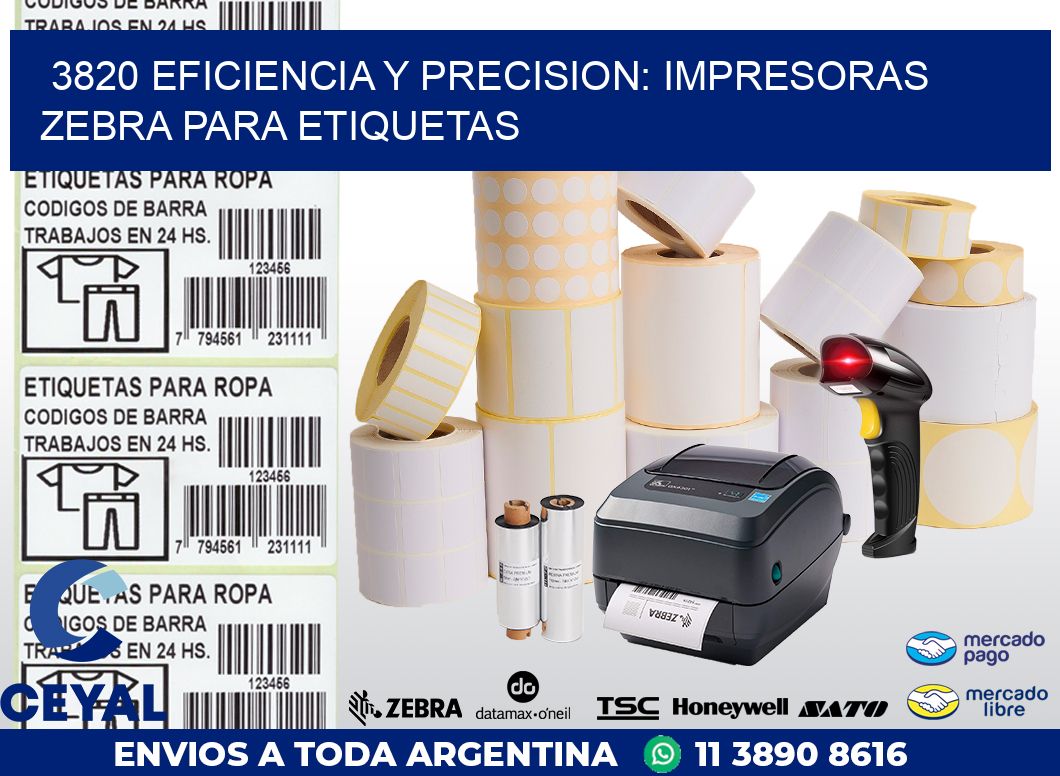 3820 EFICIENCIA Y PRECISION: IMPRESORAS ZEBRA PARA ETIQUETAS