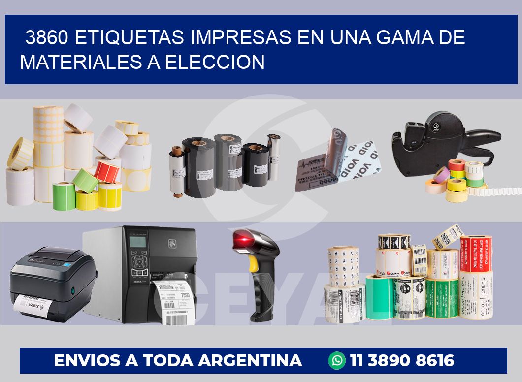 3860 ETIQUETAS IMPRESAS EN UNA GAMA DE MATERIALES A ELECCION