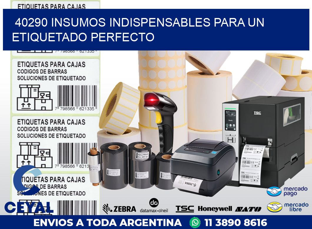 40290 INSUMOS INDISPENSABLES PARA UN ETIQUETADO PERFECTO