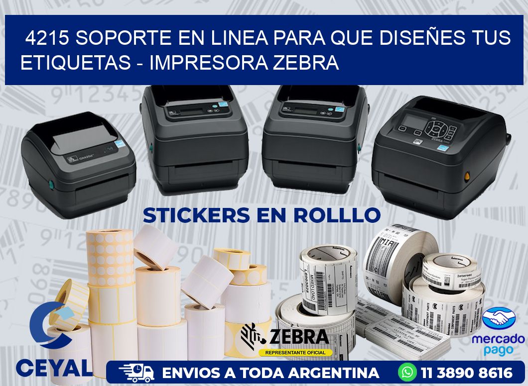 4215 SOPORTE EN LINEA PARA QUE DISEÑES TUS ETIQUETAS - IMPRESORA ZEBRA