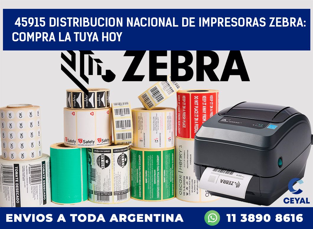 45915 DISTRIBUCION NACIONAL DE IMPRESORAS ZEBRA: COMPRA LA TUYA HOY