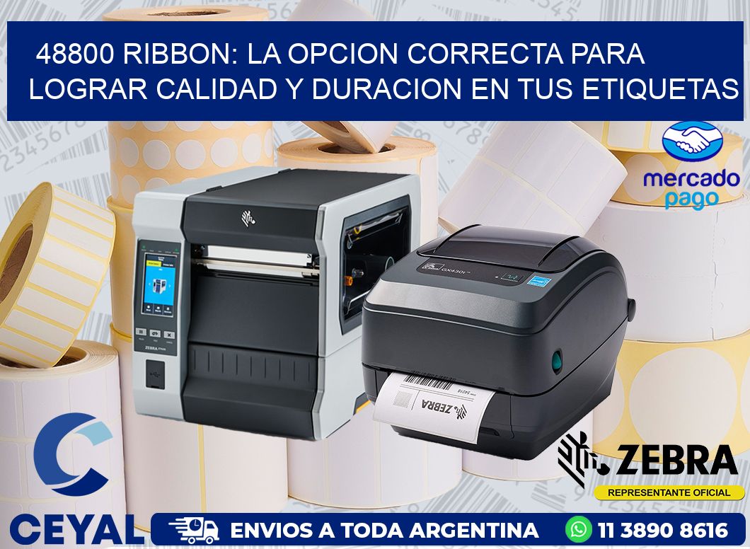 48800 RIBBON: LA OPCION CORRECTA PARA LOGRAR CALIDAD Y DURACION EN TUS ETIQUETAS