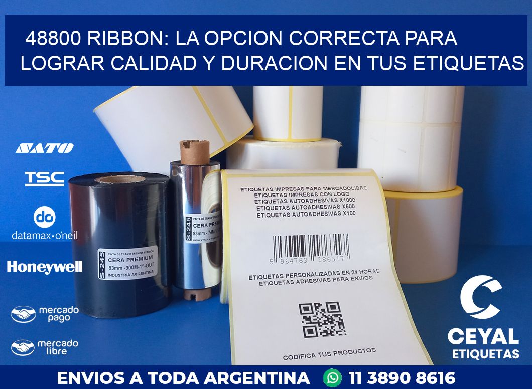 48800 RIBBON: LA OPCION CORRECTA PARA LOGRAR CALIDAD Y DURACION EN TUS ETIQUETAS