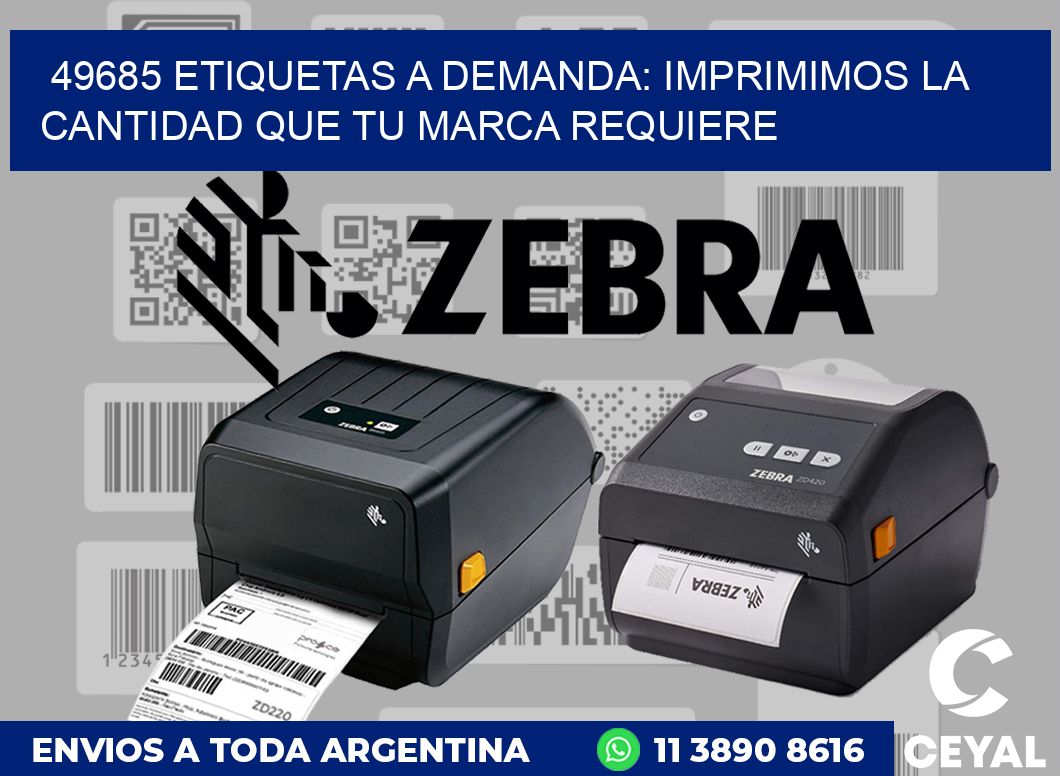 49685 ETIQUETAS A DEMANDA: IMPRIMIMOS LA CANTIDAD QUE TU MARCA REQUIERE