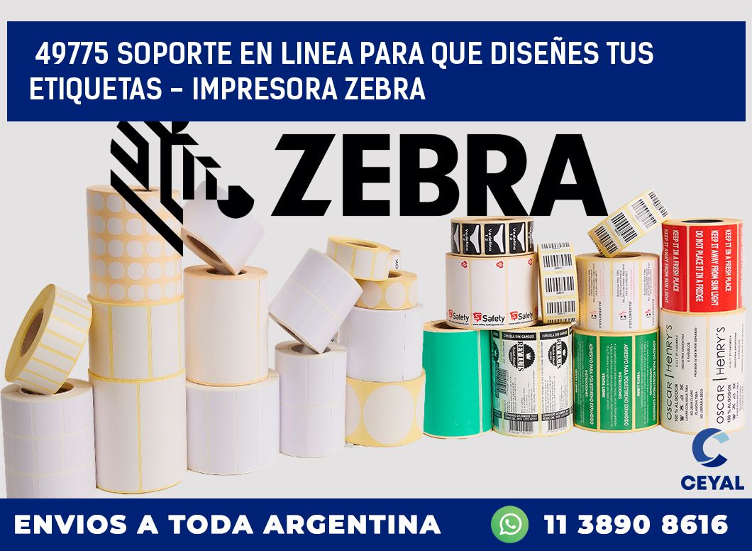 49775 SOPORTE EN LINEA PARA QUE DISEÑES TUS ETIQUETAS – IMPRESORA ZEBRA