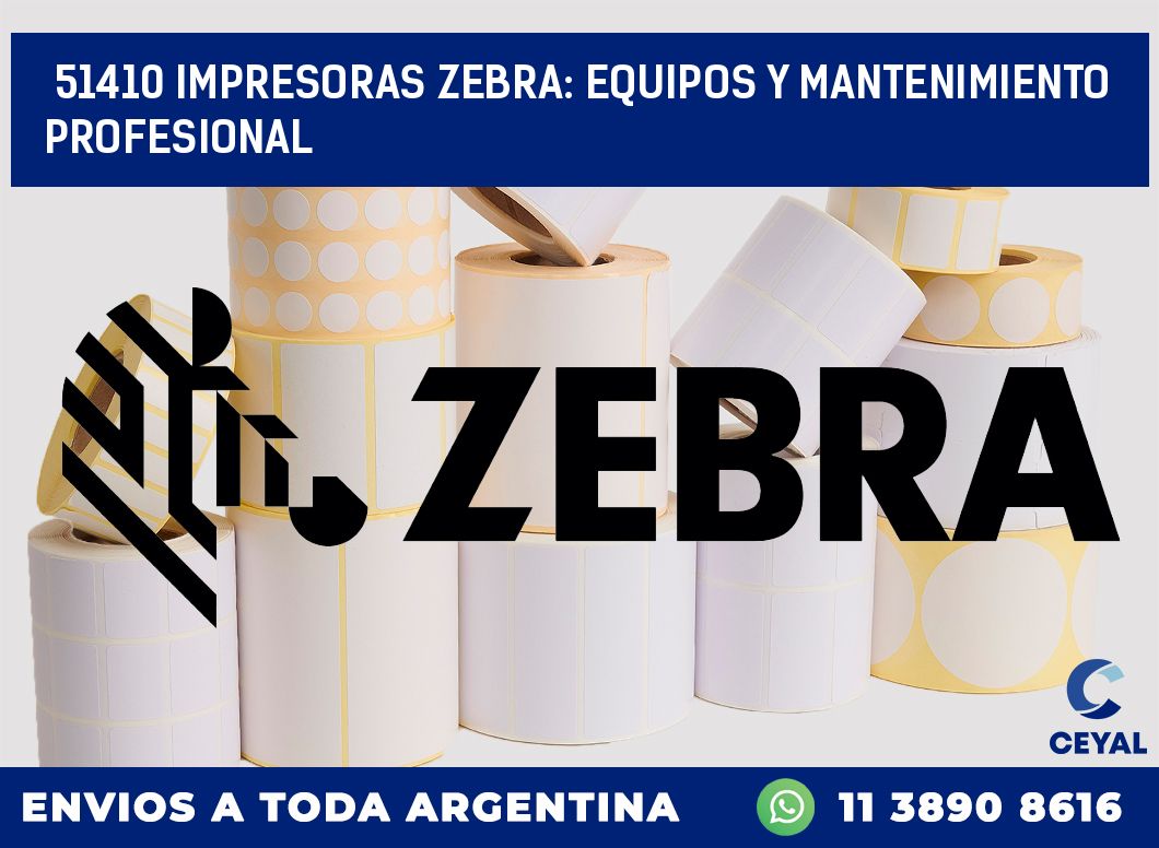 51410 IMPRESORAS ZEBRA: EQUIPOS Y MANTENIMIENTO PROFESIONAL