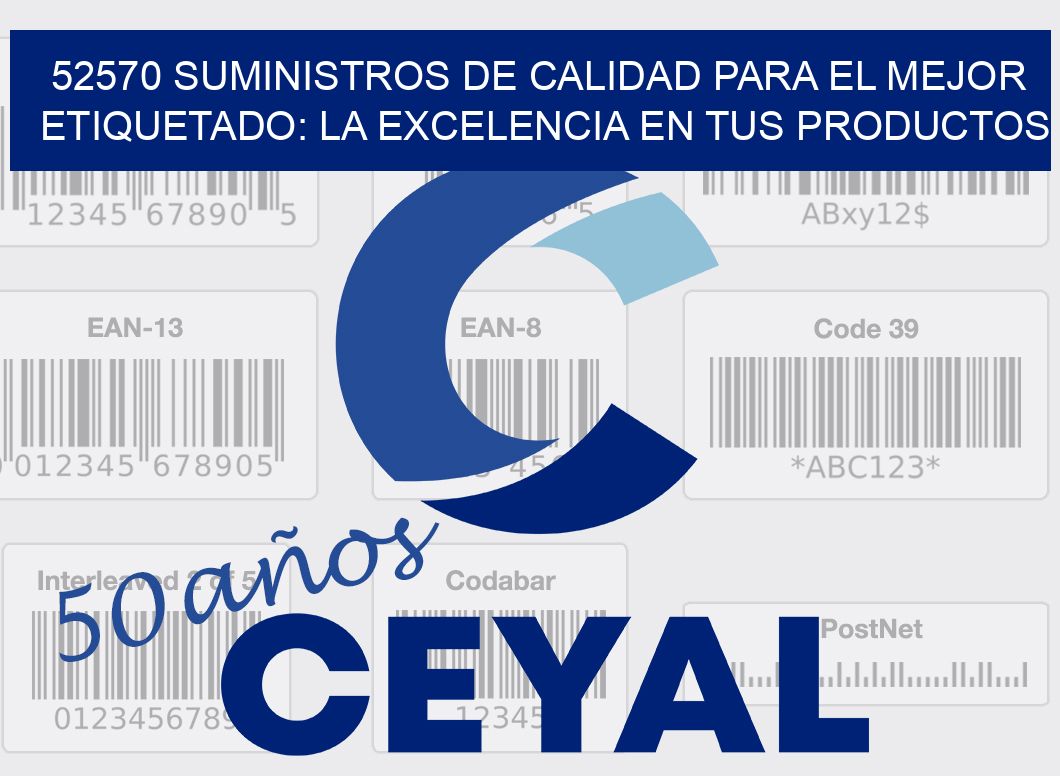52570 SUMINISTROS DE CALIDAD PARA EL MEJOR ETIQUETADO: LA EXCELENCIA EN TUS PRODUCTOS