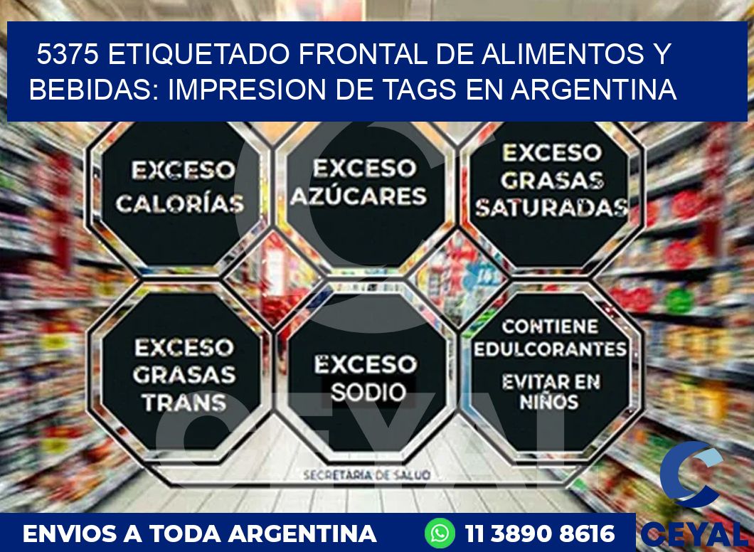 5375 ETIQUETADO FRONTAL DE ALIMENTOS Y BEBIDAS: IMPRESION DE TAGS EN ARGENTINA