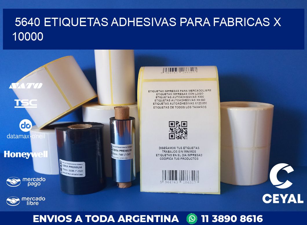 5640 ETIQUETAS ADHESIVAS PARA FABRICAS X 10000