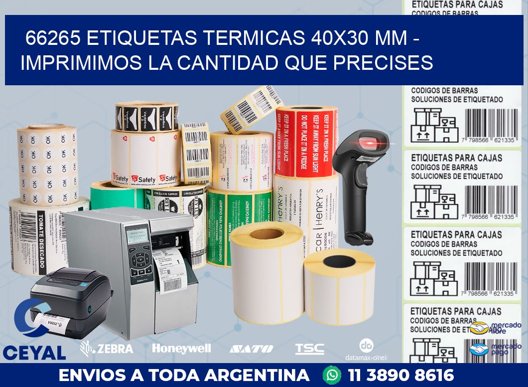 66265 ETIQUETAS TERMICAS 40X30 MM - IMPRIMIMOS LA CANTIDAD QUE PRECISES