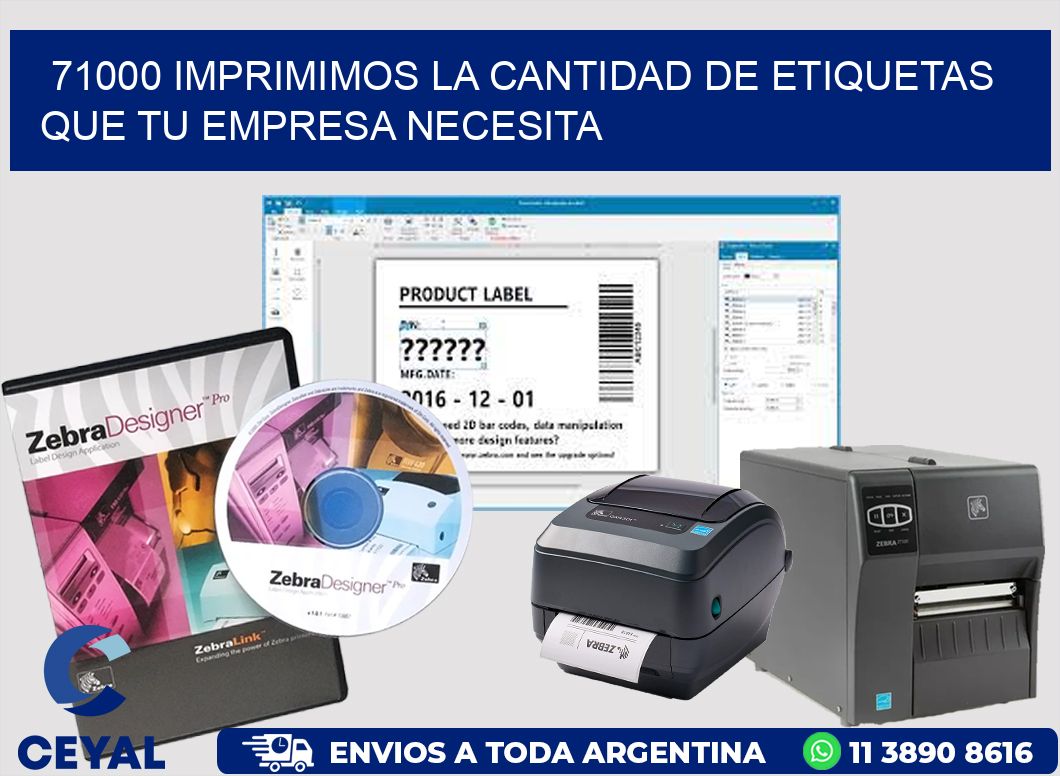 71000 IMPRIMIMOS LA CANTIDAD DE ETIQUETAS QUE TU EMPRESA NECESITA