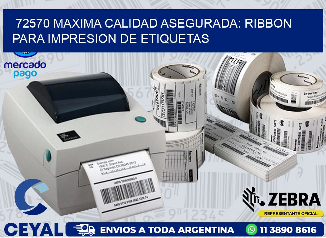 72570 MAXIMA CALIDAD ASEGURADA: RIBBON PARA IMPRESION DE ETIQUETAS