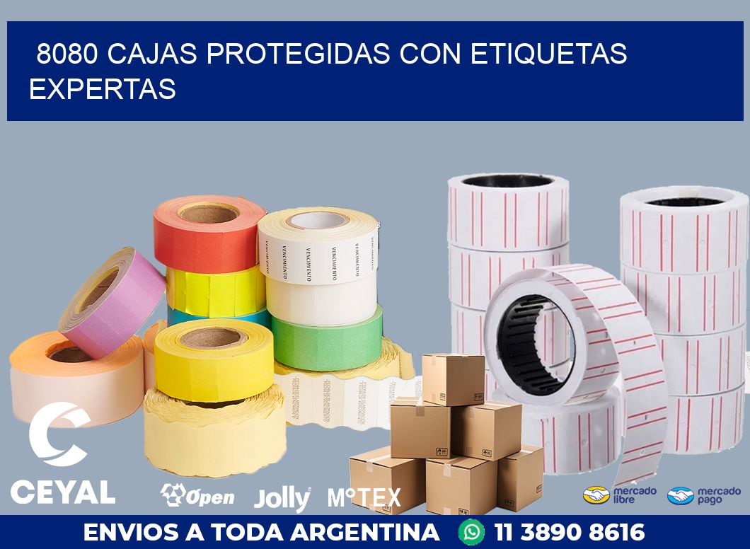 8080 CAJAS PROTEGIDAS CON ETIQUETAS EXPERTAS