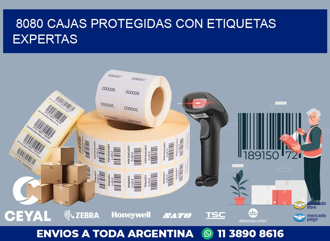 8080 CAJAS PROTEGIDAS CON ETIQUETAS EXPERTAS