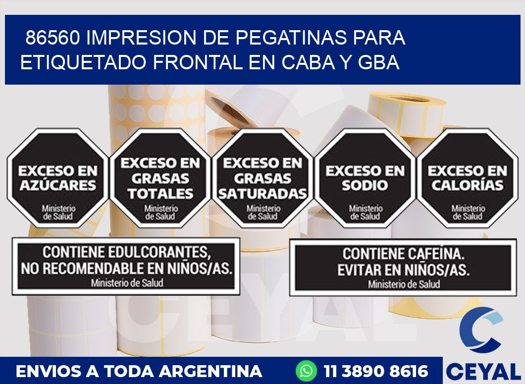 86560 IMPRESION DE PEGATINAS PARA ETIQUETADO FRONTAL EN CABA Y GBA