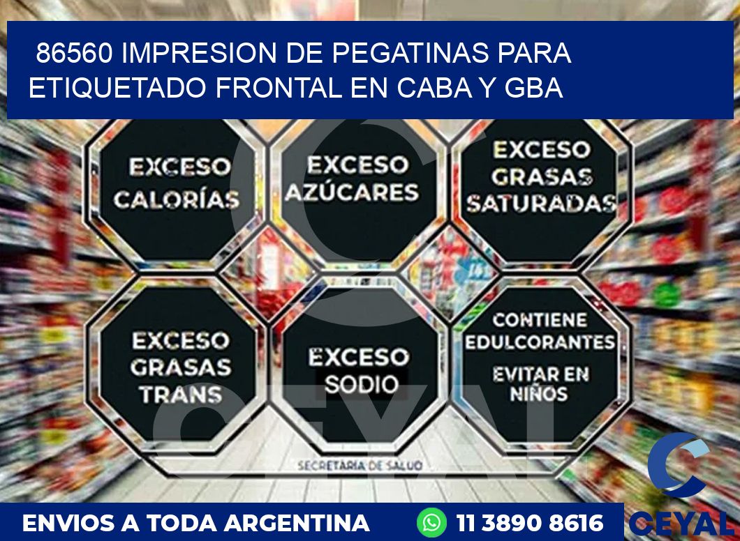 86560 IMPRESION DE PEGATINAS PARA ETIQUETADO FRONTAL EN CABA Y GBA