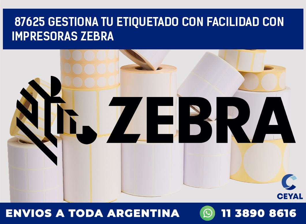 87625 GESTIONA TU ETIQUETADO CON FACILIDAD CON IMPRESORAS ZEBRA