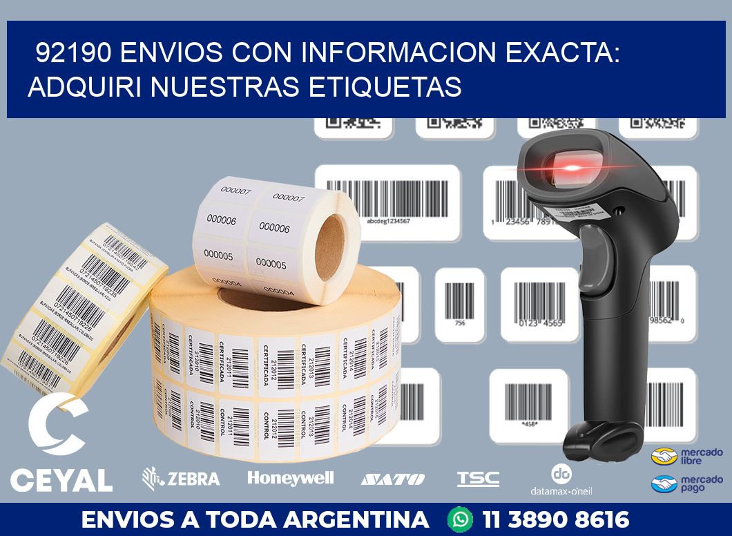 92190 ENVIOS CON INFORMACION EXACTA: ADQUIRI NUESTRAS ETIQUETAS