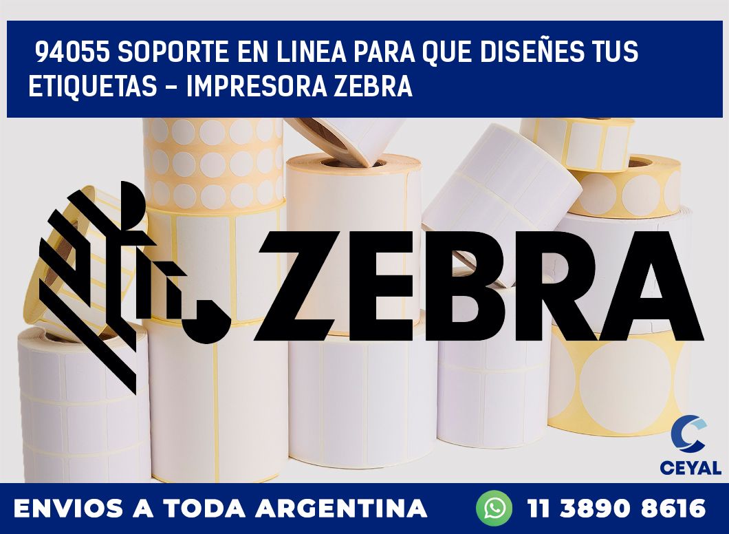 94055 SOPORTE EN LINEA PARA QUE DISEÑES TUS ETIQUETAS – IMPRESORA ZEBRA