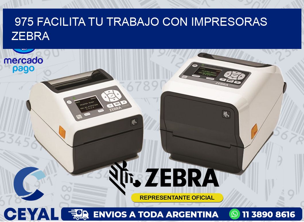 975 FACILITA TU TRABAJO CON IMPRESORAS ZEBRA
