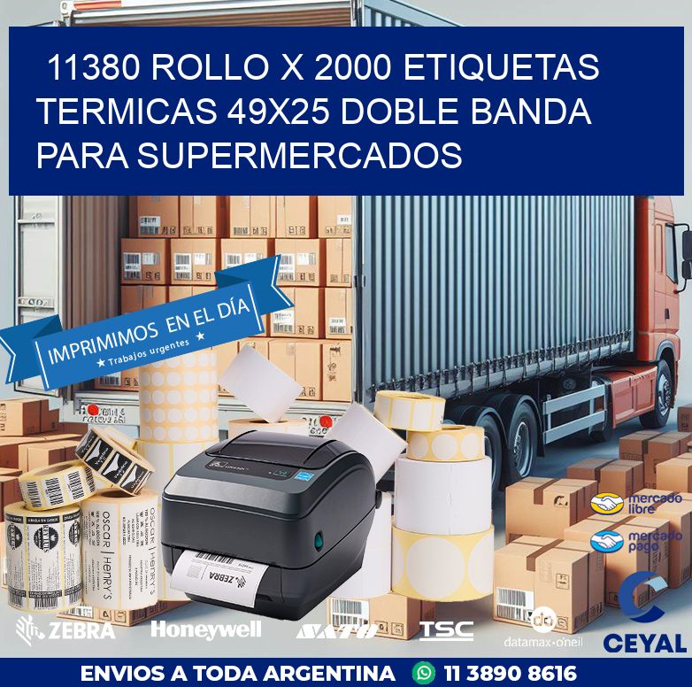 11380 ROLLO X 2000 ETIQUETAS TERMICAS 49X25 DOBLE BANDA PARA SUPERMERCADOS
